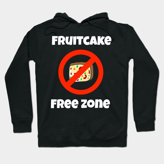 Fruitcake Free Zone Funny Cancel Christmas Cake Hoodie by faiiryliite